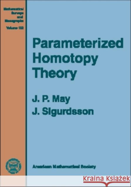 Parametrized Homotopy Theory J. Peter May J. Sigurdsson 9780821839225 AMERICAN MATHEMATICAL SOCIETY - książka