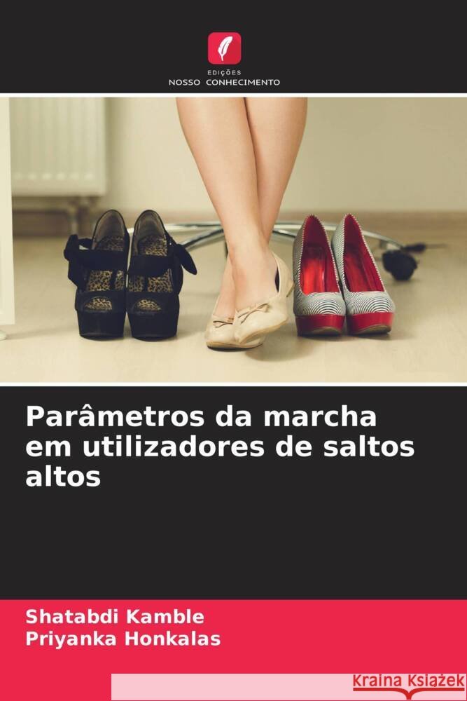 Parâmetros da marcha em utilizadores de saltos altos Kamble, Shatabdi, Honkalas, Priyanka 9786206268901 Edições Nosso Conhecimento - książka