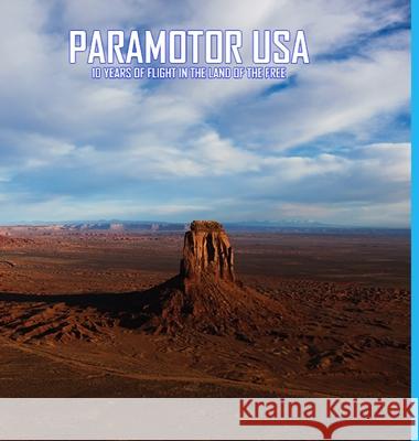 Paramotor USA: 10 Years of Flight in the Land of the Free Glenn Tupper 9781716171826 Lulu.com - książka