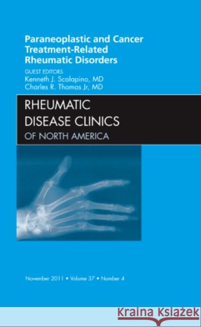 Paraneoplastic and Cancer Treatment-Related Rheumatic Disorders, an Issue of Rheumatic Disease Clinics: Volume 37-4 Scalapino, Kenneth J. 9781455711895 Elsevier Saunders - książka