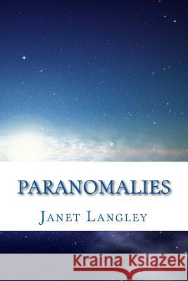 Paranomalies: The Paranormal is more 'normal' than you think! Langley, Janet 9781973987758 Createspace Independent Publishing Platform - książka