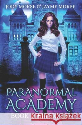 Paranormal Academy Book 1: Magic 101 Jayme Morse Jody Morse 9781687056269 Independently Published - książka