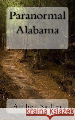 Paranormal Alabama Amber Sadler 9781974607549 Createspace Independent Publishing Platform - książka