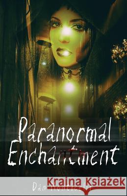 Paranormal Enchantment Dan Monticelli 9781537606477 Createspace Independent Publishing Platform - książka