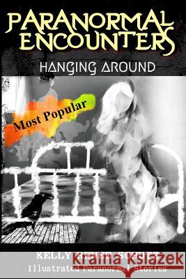 Paranormal Encounters: Hanging Around Dr Kelly Renee Schutz Kelly Renee Schutz Magdalena Adic 9780692718810 Paranormal Universal Press, LLC - książka