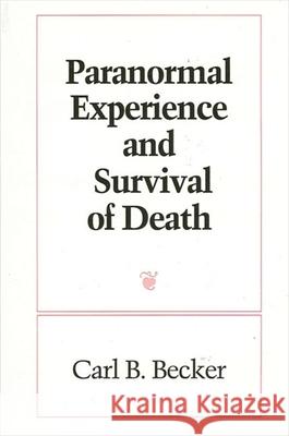 Paranormal Experience and Survival of Death Carl B. Becker 9780791414767 State University of New York Press - książka