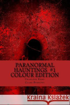 Paranormal Hauntings - Colour Edition: The Home for all Things Paranormal Kemp, Charlene Lowe 9781981304646 Createspace Independent Publishing Platform - książka