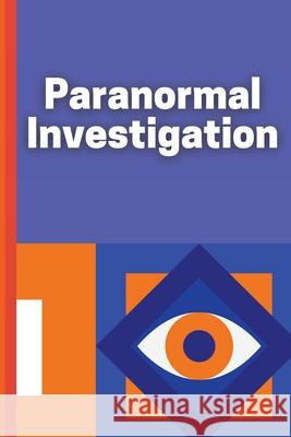 Paranormal Investigation: Paranormal Investigation Log Book Journal Notebook Claudia 9781803895772 Worldwide Spark Publish - książka