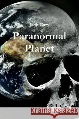 Paranormal Planet Jack Cary 9780359604708 Lulu.com - książka