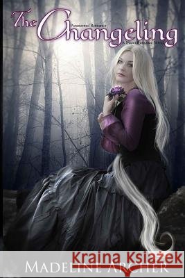 Paranormal Romance: The Changeling - A Sweet Romance Novel Madeline Archer Claudia McKinney 9781625220738 Indie Artist Press - książka
