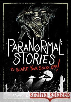 Paranormal Stories to Scare Your Socks Off! Michael Dahl Megan Atwood Benjamin Harper 9781669072041 Stone Arch Books - książka