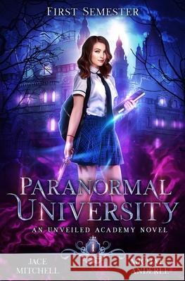 Paranormal University: First Semester: An Unveiled Academy Novel Michael Anderle Jace Mitchell 9781642025385 Lmbpn Publishing - książka