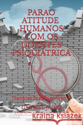 Parao Atitud Humano Com OS Doentes: Romance de Ação por honra. Gabriel Jaime Avendaño Aguirre 9798584823467 Independently Published - książka
