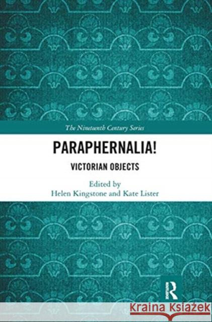 Paraphernalia! Victorian Objects: Victorian Objects Kingstone, Helen 9780367667214 Routledge - książka