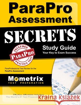 Parapro Assessment Secrets Study Guide: Paraprofessional Test Review for the Parapro Assessment Paraprofessional Exam Secrets Test Prep 9781610724845 Mometrix Media LLC - książka