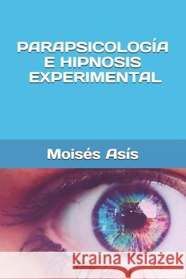 Parapsicología e hipnosis experimental Asis, Moises 9781709104909 Independently Published - książka