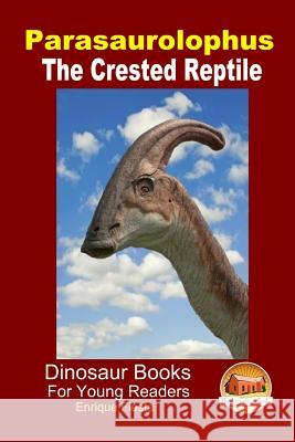 Parasaurolophus - The Crested Reptile Enrique Fiesta John Davidson Mendon Cottage Books 9781507689721 Createspace - książka