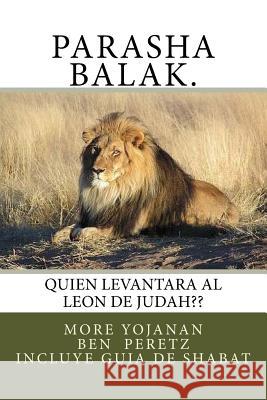 Parasha Balak.: Quien Levantara al Leon de Judah Peretz P., More Yojanan Ben 9781530188222 Createspace Independent Publishing Platform - książka