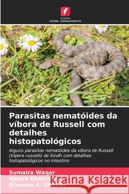 Parasitas nematóides da víbora de Russell com detalhes histopatológicos Waqar, Sumaira, Khatoon, Nasira, Ghaffar, Rizwana A. 9786209650659 Edições Nosso Conhecimento - książka