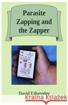 Parasite Zapping and the Zapper David Etheredge 9781599715285 Aardvark Global Publishing - książka