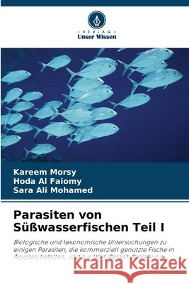 Parasiten von S??wasserfischen Teil I Kareem Morsy Hoda A Sara Al 9786209360046 Verlag Unser Wissen - książka