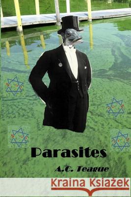 Parasites A. C. Teague 9781545103593 Createspace Independent Publishing Platform - książka