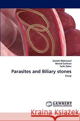 Parasites and Biliary Stones Sameh Mahmoud, Hamid Suliman, Tarik Zaher 9783838372839 LAP Lambert Academic Publishing - książka