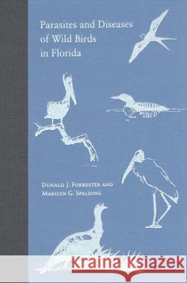 Parasites and Diseases of Wild Birds in Florida Donald J. Forrester Marilyn G. Spalding David S. Maehr 9780813025605 University Press of Florida - książka