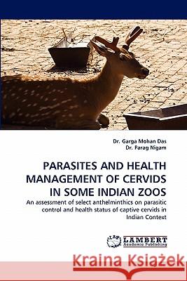 Parasites and Health Management of Cervids in Some Indian Zoos  9783838397313 LAP Lambert Academic Publishing AG & Co KG - książka
