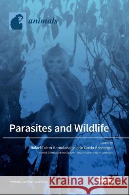 Parasites and Wildlife Rafael Calero-Bernal Ignacio Garcia-Bocanegra  9783036568522 Mdpi AG - książka
