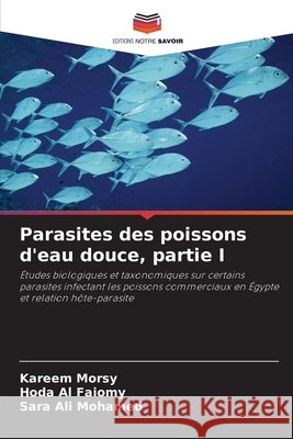 Parasites des poissons d'eau douce, partie I Kareem Morsy Hoda A Sara Al 9786209370281 Editions Notre Savoir - książka