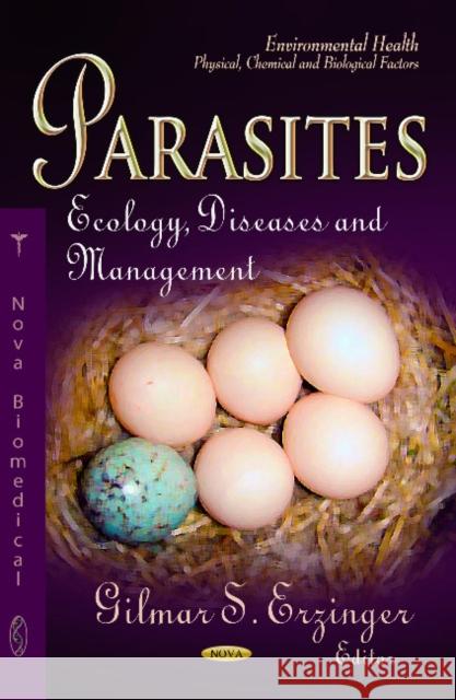 Parasites: Ecology, Diseases & Management Gilmar S Erzinger 9781622576920 Nova Science Publishers Inc - książka