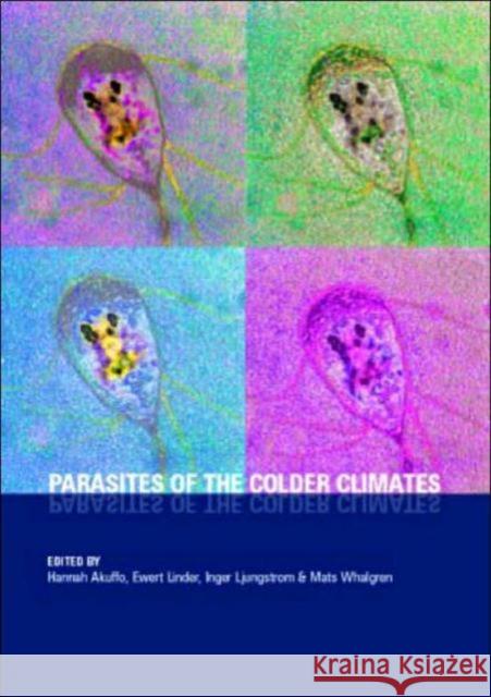 Parasites of the Colder Climates Hannah Akuffo Inger Ljungstrom Ewert Linder 9780415275842 CRC Press - książka