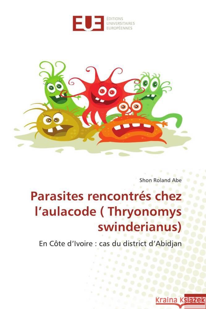 Parasites rencontrés chez l'aulacode ( Thryonomys swinderianus) Abe, Shon Roland 9783639548266 Éditions universitaires européennes - książka