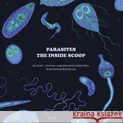 Parasites: The Inside Scoop Scott Gardner Judy Diamond Gabor Racz 9781609622053 University of Nebraska-Lincoln Libraries - książka