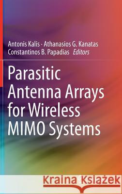 Parasitic Antenna Arrays for Wireless Mimo Systems Kalis, Antonis 9781461479987 Springer - książka