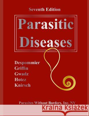 Parasitic Diseases 7th Edition Daniel O. Griffin Robert W. Gwadz Peter J. Hotez 9781097115907 Independently Published - książka