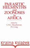 Parasitic Helminths and Zoonoses in Africa Craig, P. 9780044455653 Springer