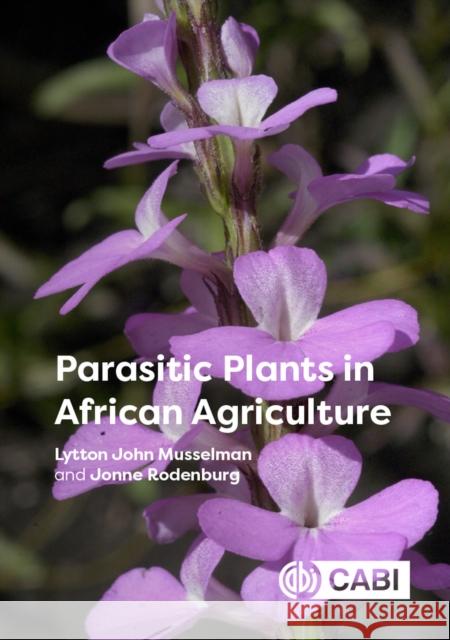 Parasitic Plants in African Agriculture Lytton John Musselman, Rodenburg, Jonne 9781789247633  - książka