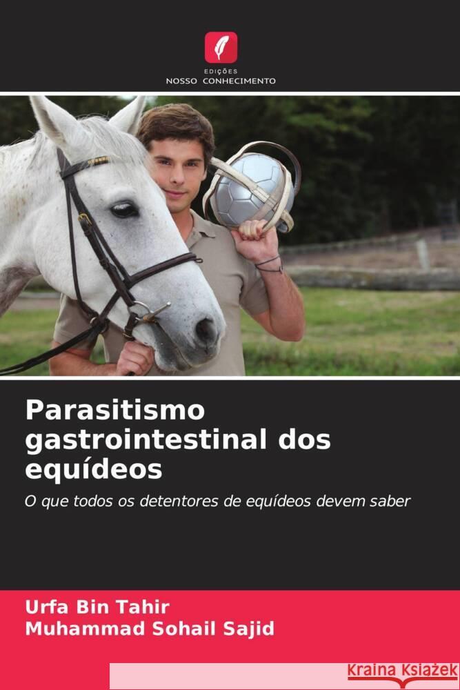 Parasitismo gastrointestinal dos equ?deos Urfa Bin Tahir Muhammad Sohail Sajid 9786208536473 Edicoes Nosso Conhecimento - książka