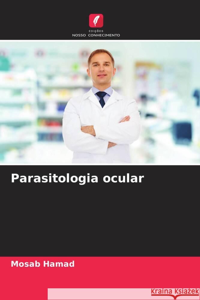 Parasitologia ocular Mosab Hamad 9786207978571 Edicoes Nosso Conhecimento - książka