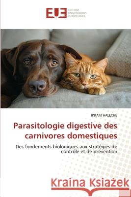 Parasitologie digestive des carnivores domestiques HALECHE, IKRAM 9786202426725 Éditions universitaires européennes - książka