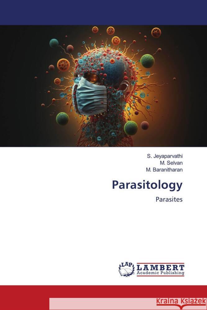Parasitology Jeyaparvathi, S., Selvan, M., Baranitharan, M. 9786208438470 LAP Lambert Academic Publishing - książka