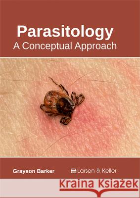Parasitology: A Conceptual Approach Grayson Barker 9781635492132 Larsen and Keller Education - książka