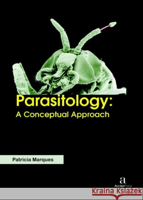 Parasitology: A Conceptual Approach Patricia Marques   9781680945317 Arcler Education Inc - książka
