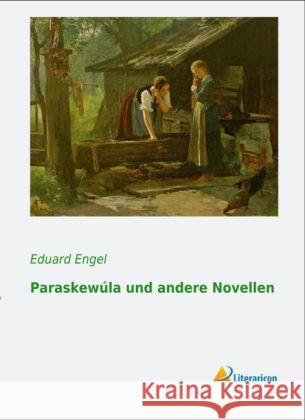Paraskewúla und andere Novellen Engel, Eduard 9783956973048 Literaricon - książka