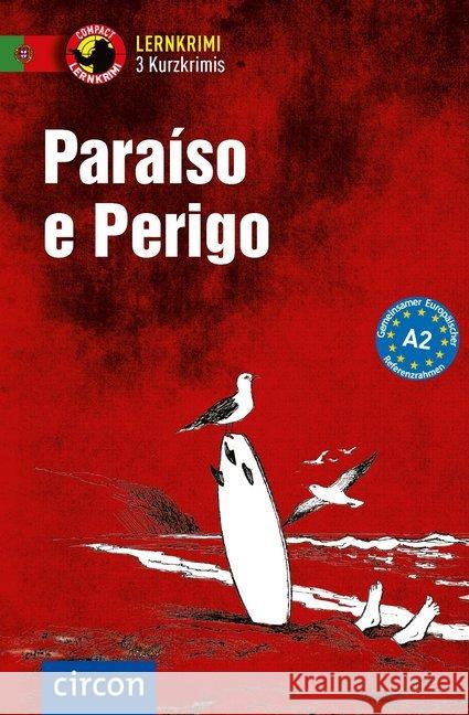 Paraíso e Perigo : 3 Kurzkrimis. Portugiesisch A2 Frank, Glória Soares de Oliveira; Aureliano Vilas Boas, Maria José 9783817419449 Circon - książka