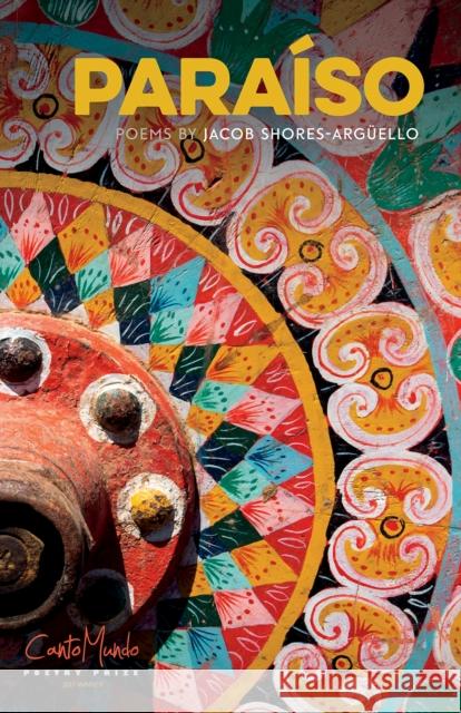 Paraíso: Poems by Shores-Argüello, Jacob 9781682260432 University of Arkansas Press - książka