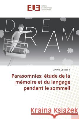 Parasomnies: étude de la mémoire et du langage pendant le sommeil Uguccioni, Ginevra 9783841611932 Éditions universitaires européennes - książka