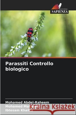 Parassiti Controllo biologico Mohamed Abdel-Raheem Mohamed Mahgoub Ibtesam Khalifa 9786205648216 Edizioni Sapienza - książka